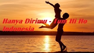 Hanya Dirimu  Tum Hi Ho Indonesia HD [upl. by Mcarthur]