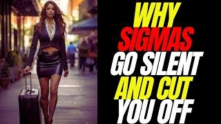 10 Reasons Why Sigma Female Suddenly Cut You OFF The Harsh Truth [upl. by Wilie]