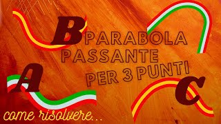 💥PARABOLA passante per TRE PUNTI  ESERCIZIO SVOLTO  passo a passo 2 [upl. by Yanaj293]