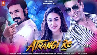 Atrangi Re  FULL MOVIE HD Facts  Aanand Rai  AR Rahman  Akshay Kumar  Sara Ali Khan  Dhanush [upl. by Akeret551]