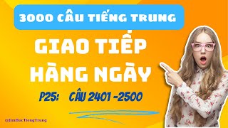 3000 Câu Tiếng Trung Giao Tiếp Hàng Ngày  P25 Câu 24012500 [upl. by Dias163]