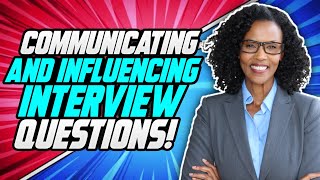 Civil Service COMMUNICATING AND INFLUENCING Behaviour Competency INTERVIEW QUESTIONS amp ANSWERS [upl. by Ayifas583]