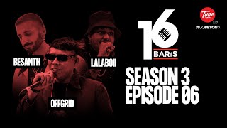 16 Baris  Season 3  EP6  BESANTH OFFGRID LALABOII [upl. by Norga]