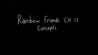 Rainbow Friends Ch 17 Concepts [upl. by Aihsenot]