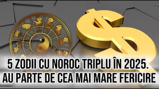 5 zodii cu noroc triplu în 2025 Au parte de cea mai mare fericire [upl. by Colene127]