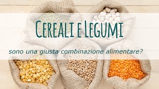 Cereali e legumi sono una giusta combinazione alimentare [upl. by Atilrahc]