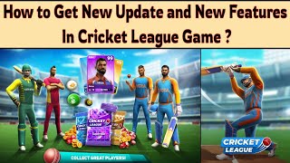 How to Get New 😱 Update and New Features in Cricket League Game [upl. by Naivaj914]