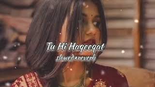 Tu hi Haqeeqat slowedreverse lofi song \\ tu hi Haqeeqat song Lofibrain550 songs [upl. by Kyre]