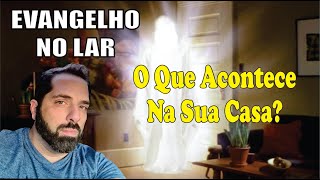 O que acontece na sua casa no mundo espiritual durante o evangelho no lar  Eduardo Sabbag [upl. by Gregorio]