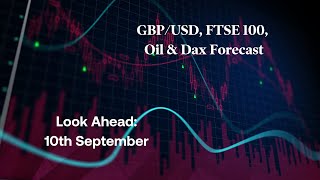 GBPUSD FTSE 100 Oil DAX Forecast 10th September Look Ahead [upl. by Calloway]