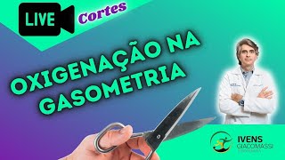 Avaliação da Oxigenação na Gasometria Arterial Gaso 167  CORTES  Ivens Giacomassi [upl. by Banky864]