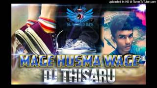 2016 Mage Husma Wage Inna Thabla Remix By DJ Thisaru SL World DJs  wWwDJThisaruCom [upl. by Ahsiekin]