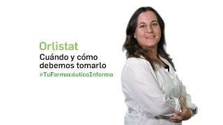 Orlistat ¿Cuándo y cómo debemos tomarlo  Tu Farmacéutico Informa [upl. by Adroj430]