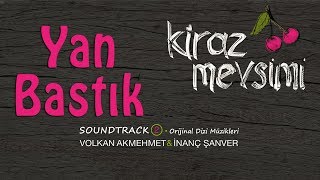 Yan Bastık  Volkan Akmehmet amp İnanç Şanver Cherry Season Kiraz Mevsimi Soundtrack 2 [upl. by Rotberg]