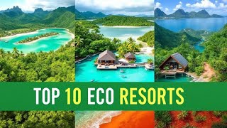 Top 10 Eco Resorts You MUST Visit [upl. by Yrol]