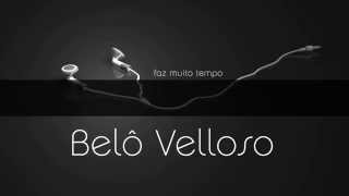 Belô Velloso — Faz Muito Tempo [upl. by Daisi]