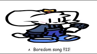 Another Boredom Song 1 [upl. by Leffert367]