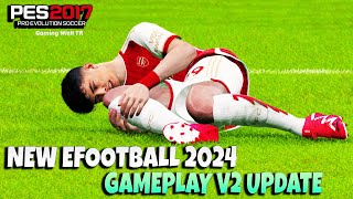 PES 2017 NEW EFOOTBALL 2024 GAMEPLAY V2 UPDATE [upl. by Norwood333]