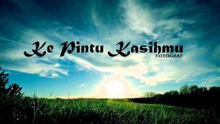 Fotograf  KE PINTU KASIHMU LYRICS [upl. by Leahcim146]