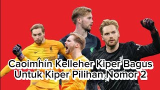 Caoimhín Kelleher Terlalu Bagus Untuk Menjadi Kiper No 2 thereds liverpool anfield kelleher [upl. by Meesaw]