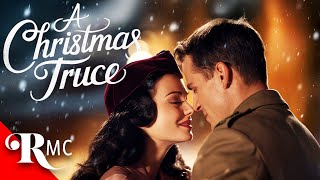 Christmas Truce  Full Christmas Holiday Romance Movie  Romantic War Drama  Ali Liebert  RMC [upl. by Eibrad]