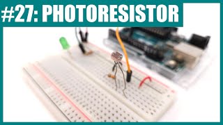 How to Use a Photoresistor Light Sensor with Arduino Lesson 27 [upl. by Oesile]