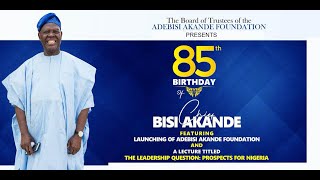 85TH BIRTHDAY CELEBRATION IN HONOUR OF CHIEF BISI AKANDE [upl. by Marler]