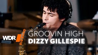 Dizzy Gillespie  Groovin High  WDR BIG BAND [upl. by Sofko]