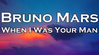 Bruno Mars  When I Was Your Man Lyrics [upl. by Sikorski]