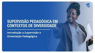 SUPERVISÃO PEDAGÓGICA EM CONTEXTOS DE DIVERSIDADE  8 [upl. by Aloivaf]