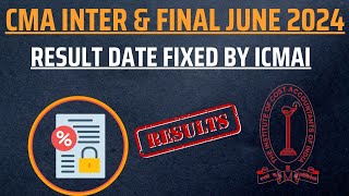 CMA Inter amp CMA Final June 2024 Exam Result Date Fixed By ICMAI  CMA Exam June 2024 Result Date [upl. by Ylam974]