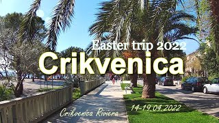 Crikvenica Riviera Easter Trip 2022 [upl. by Nataniel]