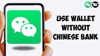 How to Use WeChat Wallet Without Chinese Bank Account [upl. by Eladnor438]