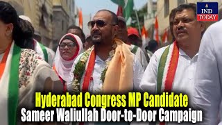 Hyderabad Congress MP Candidate Sameer Waliullah DoortoDoor Campaign In Old City  Ind Today [upl. by Neelyaj]