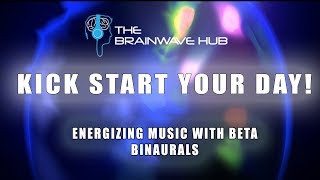 Kick Start Your Day  POWERFUL Energizing Music amp Mood Booster  Beta Waves  Binaural Beats [upl. by Jaymie468]