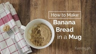 How to Make Banana Bread in a Mug  Yummy Ph [upl. by Aldos]