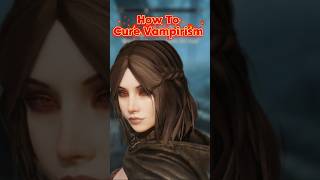 Skyrim Anniversary ED  How To Cure Vampirism [upl. by Ardnasella]