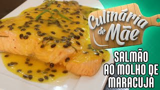 Culinária de Mãe 35  Salmão ao Molho de Maracujá [upl. by Nawuq988]