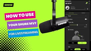 How to Use Your MV7 for Live Streaming  Shure [upl. by Rizzo]