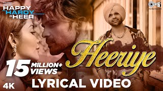 Heeriye Lyrical  Happy Hardy And Heer  Himesh Reshammiya Arijit Singh Shreya Ghoshal Sonia Mann [upl. by Yelwah]