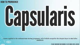 Capsularis Pronunciation  How to Pronounce say Capsularis CORRECTLY  Meaning Definition [upl. by Nilhtac]