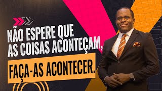 Não espere que as coisas aconteçam façaas acontecer Pastor Kene ume [upl. by Elianore109]