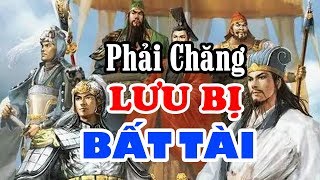 Tại Sao LƯU BỊ Không Làm Bá Chủ Được Thiên Hạ Khi Có Trong Tay KHỔNG MINH Và BÀNG THỐNG Đại Tài [upl. by Bradly]