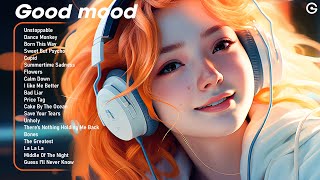 Good mood😎Positive songs to start your day  Tiktok Trending Songs 2023 2 [upl. by Sherburn]