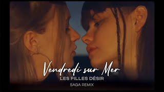 Vendredi sur Mer  Les Filles Désir SAGA Remix [upl. by Iniffit]