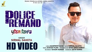 HD VIDEO  POLICE REMAND  NIRMAL SAHOTA  LATEST PUNJABI SONGS 2024  MUSIC PEARLS [upl. by Llenrub]