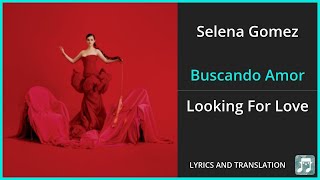 Selena Gomez  Buscando Amor Lyrics English Translation  Spanish and English Dual Lyrics [upl. by Nav283]