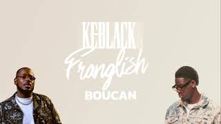 Keblack Ft Franglish  Boucan Lyrics [upl. by Ecnal47]