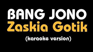 Karaoke BANG JONO  Zaskia Gotik lirik [upl. by Artema]