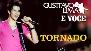 Gusttavo Lima  Tornado  DVD Gusttavo Lima e Você Clipe Oficial [upl. by Ori652]